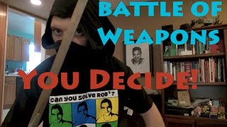 BATTLE OF WEAPONSYOU CHOOSE [upl. by Yrian]