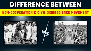 Differences Between Noncooperation Movement and Civil Disobedience Movement [upl. by Nerehs]