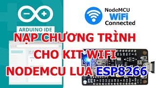 Hướng dẫn nạp chương trình cho Kit Wifi NodeMCU Lua ESP8266 V3 CH340  Cách cài đặt Arduino IDE [upl. by Possing]