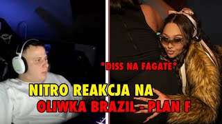 NITRO REAKCJA NA OLIWKA BRAZIL  PLAN F DISS NA FAGATE [upl. by Clarise]