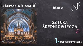 Historia klasa 5 Lekcja 26  Sztuka średniowiecza [upl. by Paule]