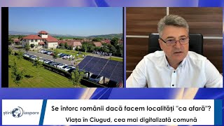 Se întorc românii dacă facem localități quotca afarăquot Viața în Ciugud cea mai digitalizată comună [upl. by Frodin22]