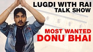 Lugdi with Rai  Ep 5  Most Wanted Donu Bhai [upl. by Auehsoj335]