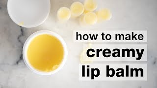 How to Make DIY Creamy Lip Balm [upl. by Twelve]