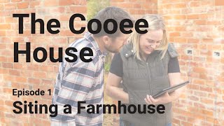 Cooee House  Episode 1  Siting a Farmhouse [upl. by Etireugram]