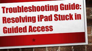 Troubleshooting Guide Resolving iPad Stuck in Guided Access [upl. by Missak575]