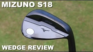 Mizuno S18 Wedge Review [upl. by Glassco]