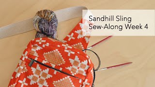 Sandhill Sling Sew Along  Week 4 [upl. by Allesiram]