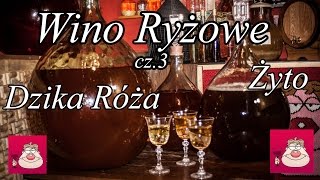 Wino Ryżowe cz3  Wino Ziołowe  Dzika Róża  Żyto [upl. by Ellimak]