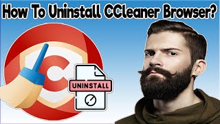 How To Uninstall CCleaner Browser From Windows 11 Windows 10 Windows 8 Windows 7 [upl. by Arman686]