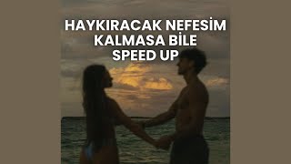 Haykıracak Nefesim Kalmasa Bile Speed Up [upl. by Maze525]