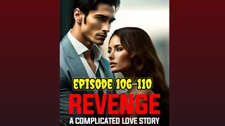 complicated love ❤️ episode 106 to 110  complicated love story episode 106 to 110  novels [upl. by Flor334]