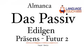 Das Passiv  Edilgen  Bütün zamanlarda Almanca [upl. by Drannek57]