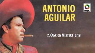 Cancion Mixteca  Antonio Aguilar Audio Oficial [upl. by Sheffy]