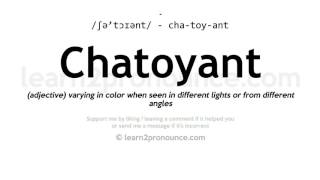 Pronunciation of Chatoyant  Definition of Chatoyant [upl. by Tap]