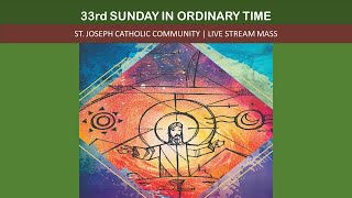 20241117 33rd Sunday of Ordinary Time 10AM Mass  St Joseph Catholic Community New Hope MN [upl. by Zitella705]