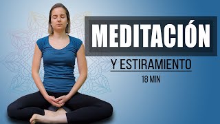 Mejora tu Bienestar con esta Meditación Guiada y Estiramiento de 18 minutos [upl. by Adranoel621]