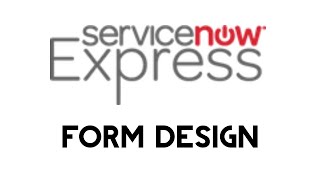 ServiceNow Express Form Design [upl. by Lipfert]