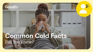 Did You Know Common Cold  GoodRx [upl. by Yelkreb]