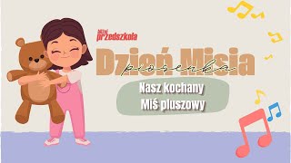 Miś Pluszowy  piosenka dla dzieci  zabawy na Dzień Misia [upl. by Aener]