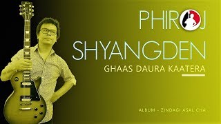 Phiroj Shyangden Official Lyric Video  Ghaas Daura Kaatera [upl. by Aneba883]