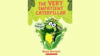 The Very Impatient Caterpillar  Book Read Aloud [upl. by Lorita]