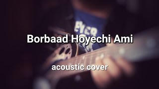 Borbaad Hoyechi Ami  Acoustic Cover  Partha [upl. by Anaibaf]