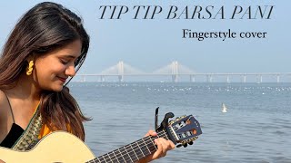 Tip tip barsa paani Fingerstyle cover Mihika Sansare [upl. by Jarin]