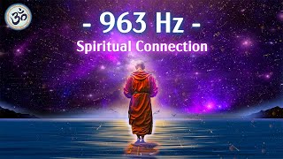 963 Hz Frequency of God Return to Oneness Spiritual Connection Crown Chakra Meditation Music [upl. by Ueik]