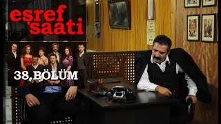 Eşref Saati 38 Bölüm [upl. by Griffith]