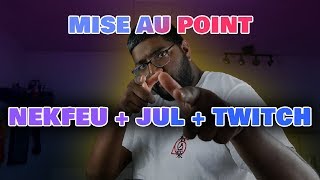 Mise Au Point  Nekfeu Jul et Twitch [upl. by Eatnwahs]