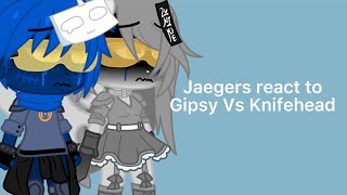 Jaegers React To Gipsy Vs KnifeHead [upl. by Saw698]