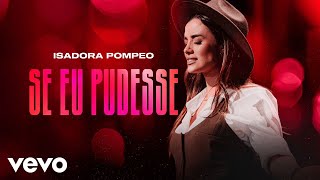 Isadora Pompeo  Se Eu Pudesse Ao Vivo [upl. by Durning]