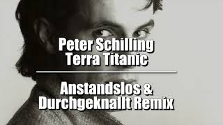 Peter Schilling  Terra Titanic Anstandslos amp Durchgeknallt Bootleg [upl. by Esaele]