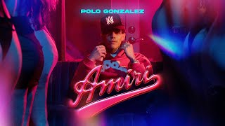 Amiri  Polo Gonzalez Video Oficial [upl. by Ilocin]