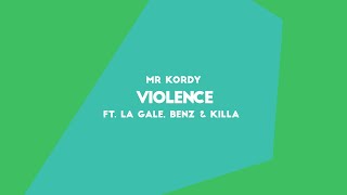 Mr Kordy  Violence Ft La Gale Benz Killa [upl. by Eberly]