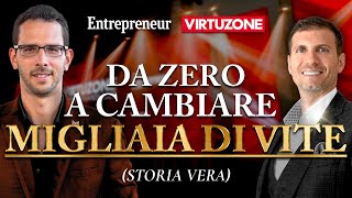 Da ZERO a cambiare MIGLIAIA DI VITE [upl. by Repip]