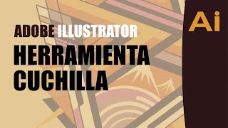 ILUSTRATOR PARA DISEÑADORES TEMA 4 HERRAMIENTA CUCHILLA [upl. by Tallie]