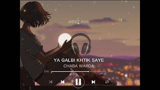 CHABA WARDAYA GALBI KHTIK SAYESLOWED amp REVERB💔🥺 [upl. by Nyltyak]