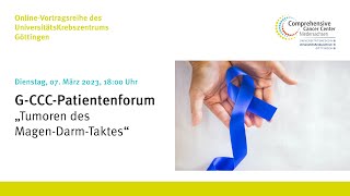 GCCC Patientenforum 2023 quotTumoren des MagenDarmTraktesquot [upl. by Nailuj693]