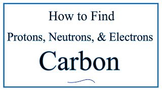 How to find the Number of Protons Electrons Neutrons for Carbon C [upl. by Aivul]