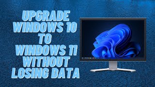 How to Upgrade Windows 10 to Windows 11 Without Losing Data [upl. by Ecirtal]