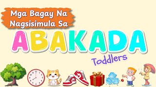 Mga Bagay na Nagsisimula Sa Alpabetong Pilipino  Abakada for Toddlers educationalvideos [upl. by Annairol]