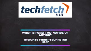 What is Form I797 Notice of Action Techfetch H1B [upl. by Nwahc952]