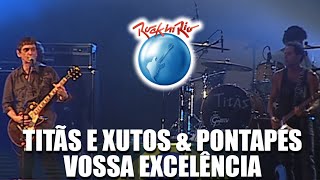 Titãs e Xutos amp Pontapés  Vossa Excelência Ao Vivo no Rock in Rio [upl. by Mylan450]