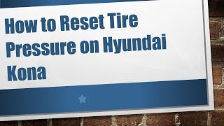 How to Reset Tire Pressure on Hyundai Kona [upl. by Ysset884]