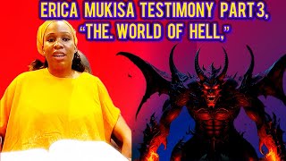 Erica Mukisa Testimony Part 3 The World of Hell Lifeisspiritual testimony [upl. by Bate344]