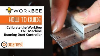 How to Calibrate a CNC Machine Running a Duet Controller  WorkBee CNC Machine [upl. by Metzger]