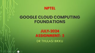 NPTEL Google Cloud Computing Foundations July2024 Assignment5 [upl. by Bronk]