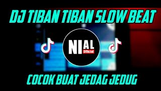 DJ Tiban Tiban Slow Beat  Remix Viral TikTok 2021  Dj Nial [upl. by Assi]